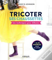 Tricoter Ses Chaussettes - Les Techniques Pour Debuter