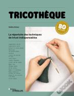 Tricothèque : Le Répertoire Des Techniques De Tricot Indispensables