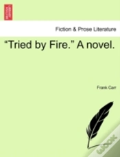 Capa do artigo "Tried By Fire." A Novel.