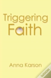 Triggering Faith