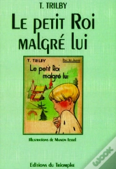 Trilby - T03 - Le Petit Roi Malgre Lui