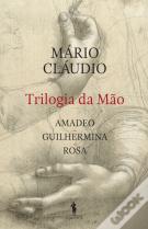 Trilogia da Mão - Amadeo, Guilhermina, Rosa
