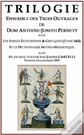 Trilogie, Ensemble Des Trois Ouvrages De Dom Antoine-Joseph Pernety ; Les Fables Egyptiennes Et Grecques T.1 Et T.2