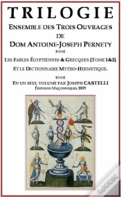 Capa do artigo Trilogie, Ensemble Des Trois Ouvrages De Dom Antoine-Joseph Pernety ; Les Fables Egyptiennes Et Grecques T.1 Et T.2