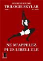 Trilogie Skylar Tome 3 Partie 1 - Ne M'Appelez Plus Libellule - Preview