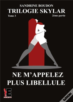 Capa do artigo Trilogie Skylar Tome 3 Partie 2 - Ne M'Appelez Plus Libellule