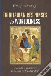 Trinitarian Responses To Worldliness