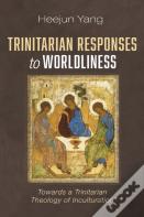 Trinitarian Responses To Worldliness