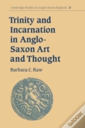 Trinity And Incarnation In Anglo-Saxon Art And Thought