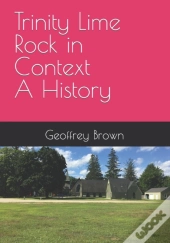 Trinity Lime Rock In Context  -  A History