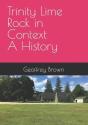 Trinity Lime Rock In Context  -  A History - Preview