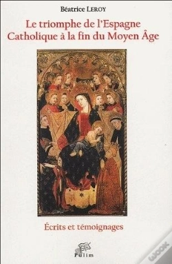 Capa do artigo Triomphe De L'Espagne Catholique A La Fin Du Moyen Age ; Ecrits Et Temoignages