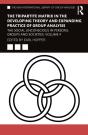 Tripartite Matrix In The Developing Theory And Expanding Practice Of Group Analysis - Preview