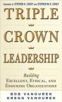 Triple Crown Leadership: Building Excellent, Ethical, And Enduring Organizations - Preview
