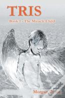 Tris - 1. The Miracle Child
