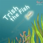 Trish The Fish - Preview