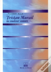 Tristan Murail ; La Couleur Sonore