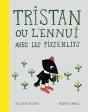 Tristan Ou L'Ennui Avec Les Pissenlits - Preview