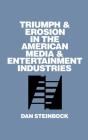 Triumph And Erosion In The American Media And Entertainment Industries - Preview