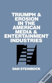 Capa do artigo Triumph And Erosion In The American Media And Entertainment Industries