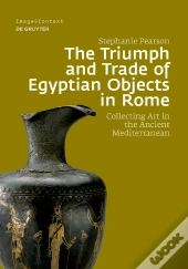Triumph And Trade Of Egyptian Objects In Rome