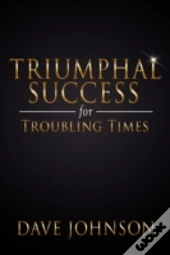 Triumphal Success For Troubling Times