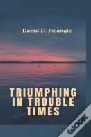 Triumphing In Troubles