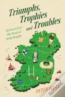 Triumphs, Trophies And Troubles