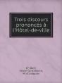 Trois Discours Prononces A L'Hotel-De-Ville - Preview