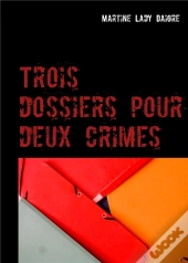Trois Dossiers Pour Deux Crimes