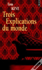 Trois Explications Du Monde