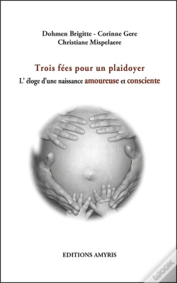Capa do artigo Trois Fées Pour Un Plaidoyer ; L'Éloge D'Une Naissance Amoureuse Et Consciente