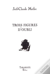 Trois Figures D'Oubli - Joel-Claude Meffre