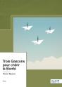 Trois Gascons Pour Chérir La Liberté - Preview