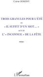 Trois Granules Pour L'Été ; «Il Suffit D'Un Mot...» ; L'«Inconnue» De La Fête - Preview