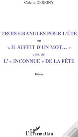 Capa do artigo Trois Granules Pour L'Été ; «Il Suffit D'Un Mot...» ; L'«Inconnue» De La Fête