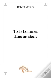 Trois Hommes Dans Un Siècle