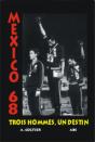 Trois Hommes, Un Destin ; Mexico 68 - Preview