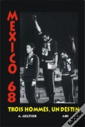 Trois Hommes, Un Destin ; Mexico 68