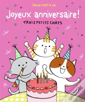 Trois Petits Chats : Joyeux Anniversaire ; Trois Petits Chats