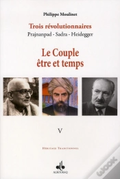 Capa do artigo Trois Révolutionnaires ; Prajnanpad, Sadra, Heidegger Tome 5 ; Le Couple Être Et Temps