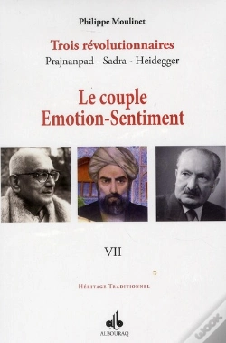 Capa do artigo Trois Révolutionnaires : Prajnanpad - Sadra - Heidegger Tome 7 ; Le Couple Émotion-Sentiment