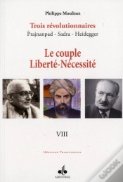 Capa do artigo Trois Révolutionnaires : Prajnanpad - Sadra - Heidegger Tome 8 ; Le Couple Liberté-Nécessité
