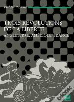 Trois Révolutions De La Liberté. Angleterre, Amérique, France