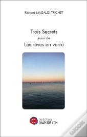 Trois Secrets ; Les Rêves En Verre
