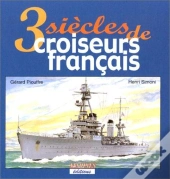 Trois Siecles De Croiseurs Francais