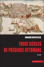 Trois Siecles De Presence Ottomane - Preview