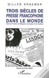 Trois Siècles De Presse Francophone Dans Le Monde