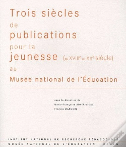 Capa do artigo Trois Siècles De Publications Pour La Jeunesse (Du Xviiie Au Xxe Siècle) Au Musée National De L'Éducation