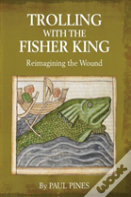 Trolling With The Fisher King